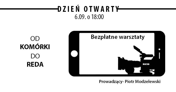 Od komórki do REDa - bezpłatne warsztaty filmowe i Dzień Otwarty WSR. 6 września 2017 r., godz. 18:00