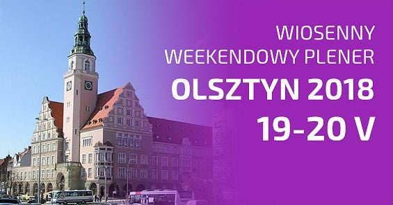 OLSZTYN 19-20 V 2018 - wiosenny weekendowy plener malarsko-fotograficzno-filmowo-medialny (z elementami wyjazdu integracyjnego) Warszawskiej Szkoły Reklamy