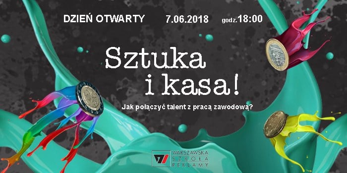 Sztuka i Kasa - jak połączyć talent z pracą zawodową? Dzień Otwarty Warszawskiej Szkoły Reklamy. 7 czerwca 2018 r., godz. 18:00