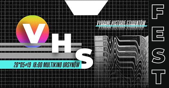 VHS FEST vol. II - Vybrane Historie Studentów Warszawskiej Szkoły Reklamy w Multikinie. 20 maja 2019 r. 