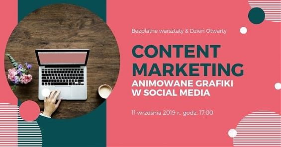 Content marketing - animowane grafiki w social media. Bezpłatne warsztaty i Dzień Otwarty Warszawskiej Szkoły Reklamy. 11 września 2019 r., godz. 17:00